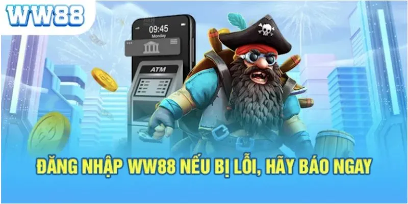 Báo ngay với nhân viên hỗ trợ khi đăng nhập WW88 không được Báo ngay với nhân viên hỗ trợ khi đăng nhập WW88 không được