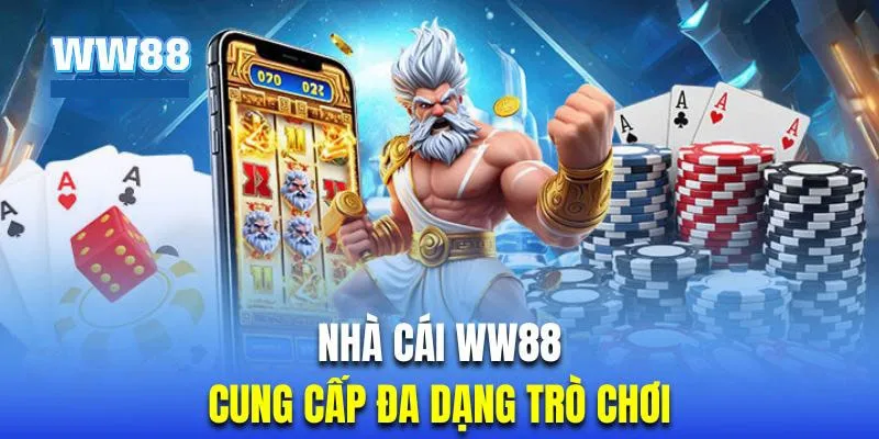 Kho trò chơi đa dạng là thế mạnh của nhà cái WW88 Kho trò chơi đa dạng là thế mạnh của nhà cái WW88