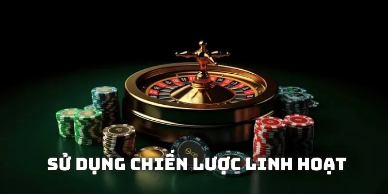 Sử dụng linh hoạt các chiến lược chơi casino luôn thắng Sử dụng linh hoạt các chiến lược chơi casino luôn thắng