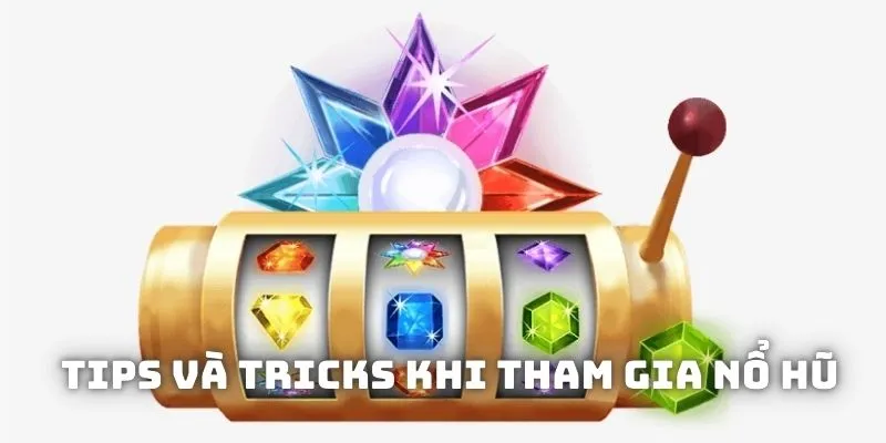 Một số tips và tricks khi tham gia nổ hũ tại WW88 Một số tips và tricks khi tham gia nổ hũ tại WW88