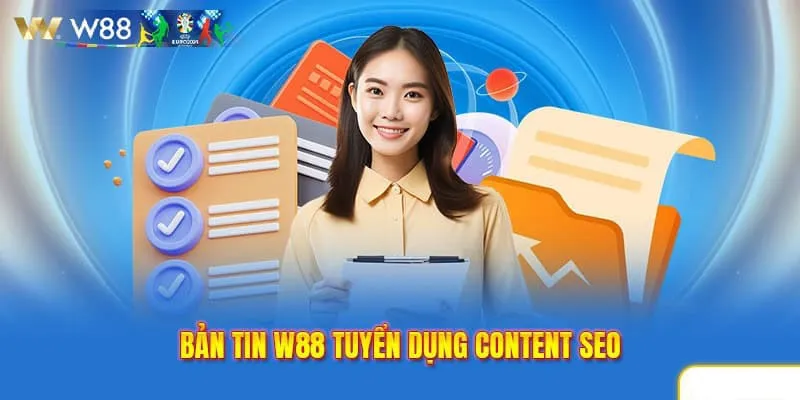 Tuyển dụng WW88 ưu tiên những nhân viên SEO kinh nghiệm